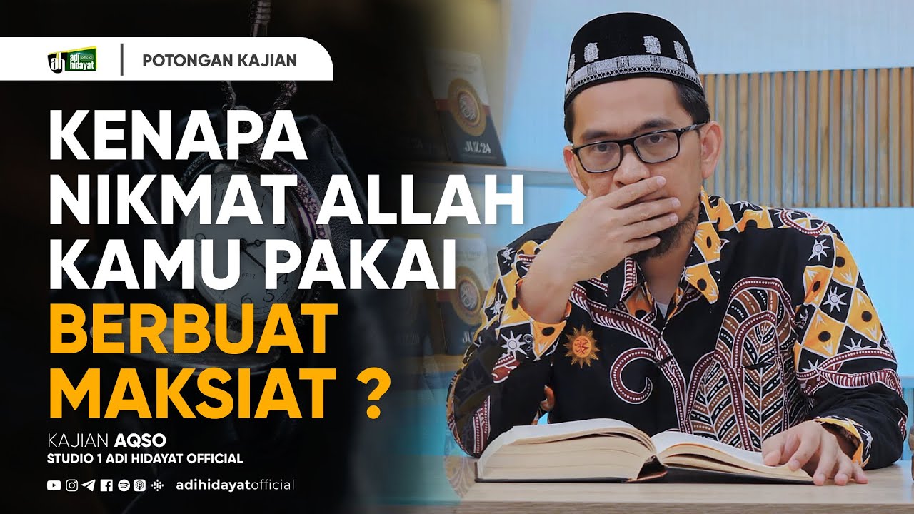 Kenapa Nikmat Allah Kamu Pakai Berbuat Maksiat ? - Ustadz Adi Hidayat