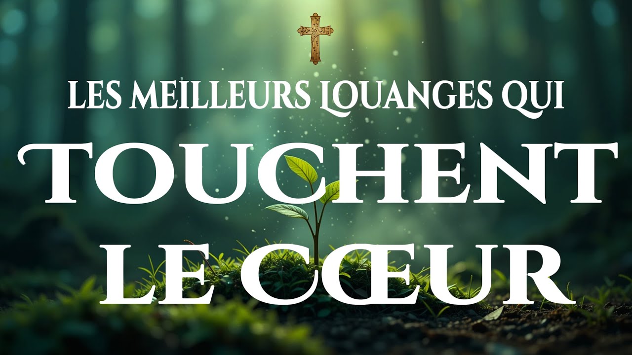 🙌🏻🔥Louanges Pour Que Dieu Bénisse Votre Âme - Meilleurs Louanges Qui Ont Touché Les Cœurs Et La Foi