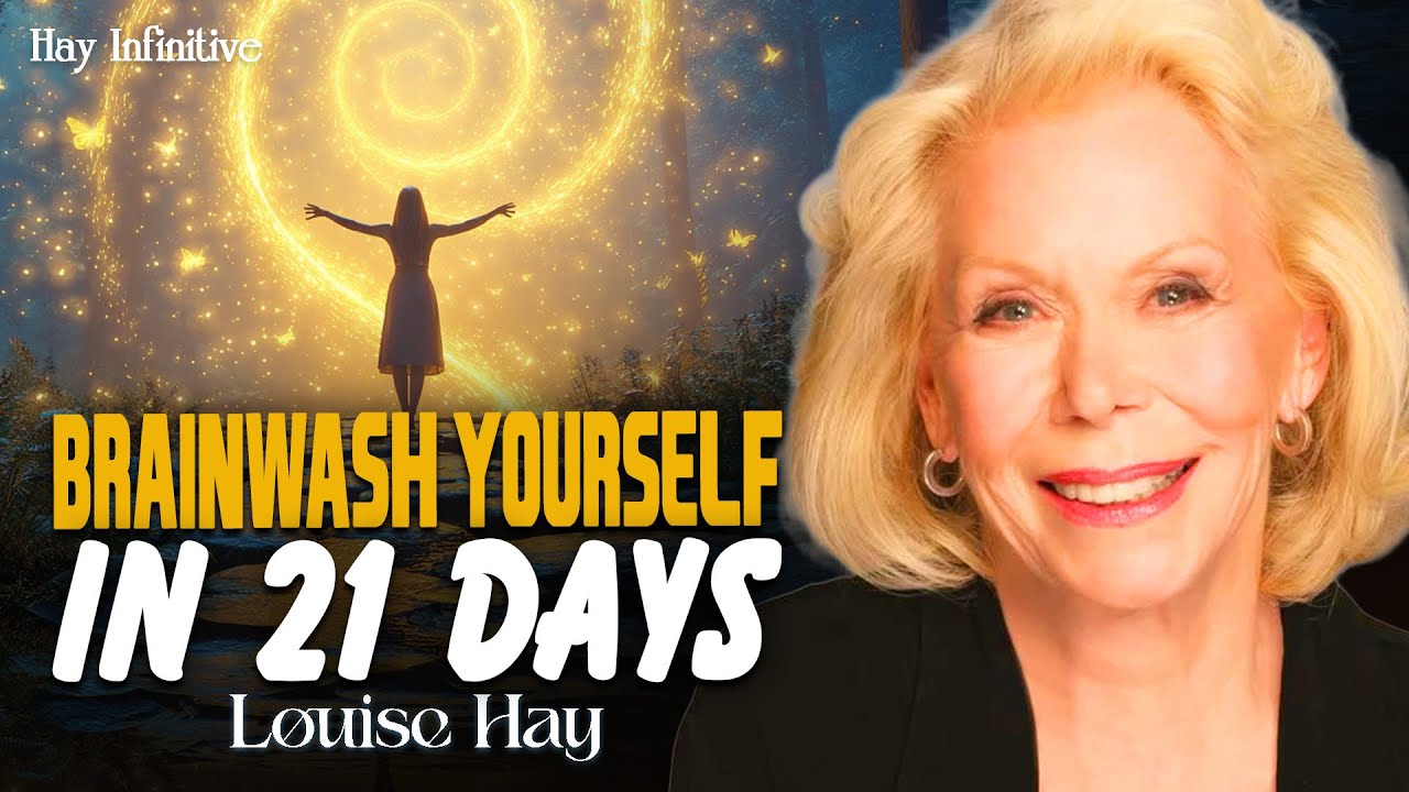 Louise Hay: Brainwash Yourself in 21 Days to Trust the Universe