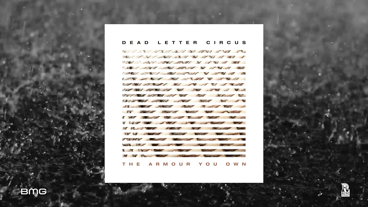 Dead Letter Circus &ndash; &lsquo;The Armour You Own&rsquo; (official audio)