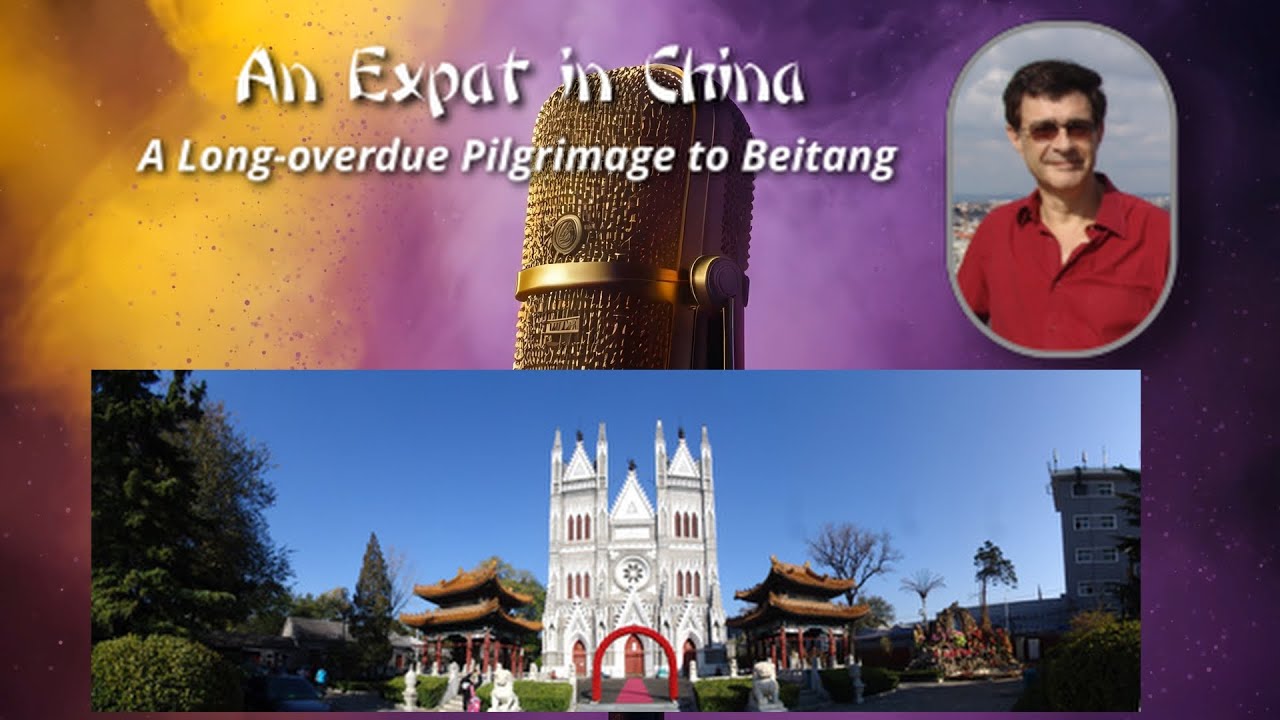 An Expat in China 76: A Long-overdue Pilgrimage to Beitang