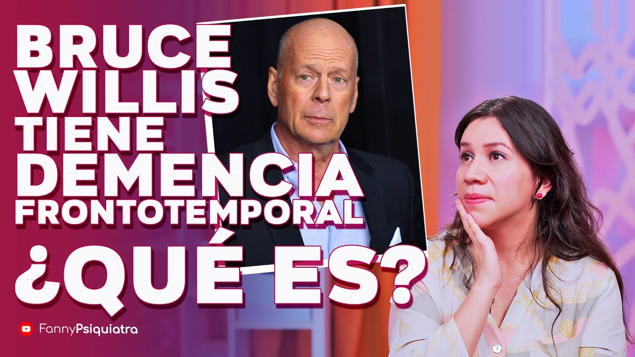 BRUCE WILLIS TIENE DEMENCIA FRONTOTEMPORAL ¿QUE ES?