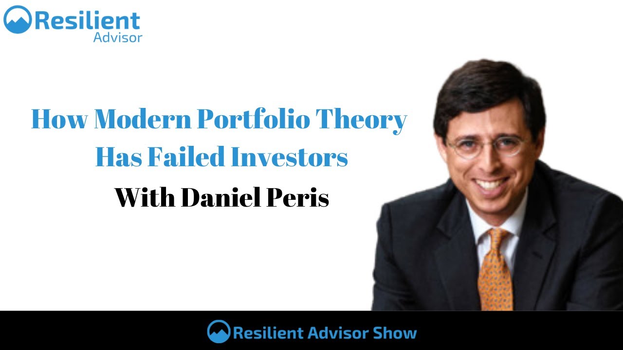 How Modern Portfolio Theory Has Failed Investors With Daniel Peris