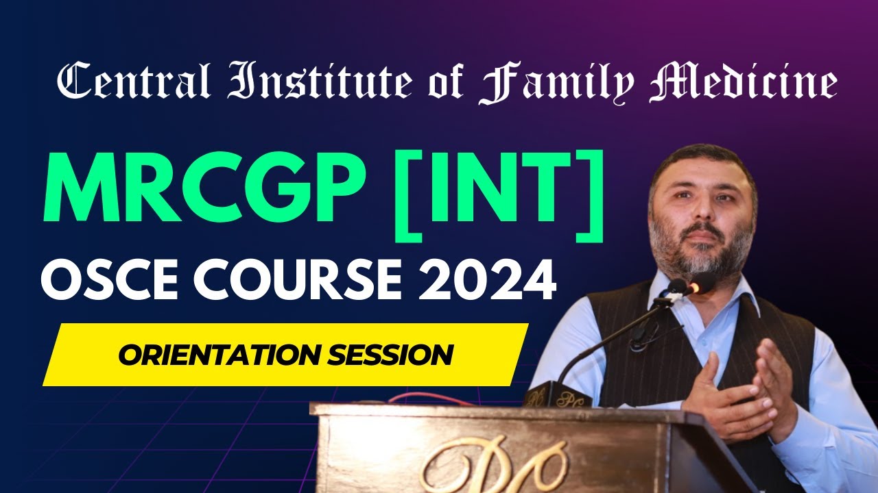 MRCGP [INT] OSCE Course 2024 - Orientation Session - Central Institute of Family Medicine