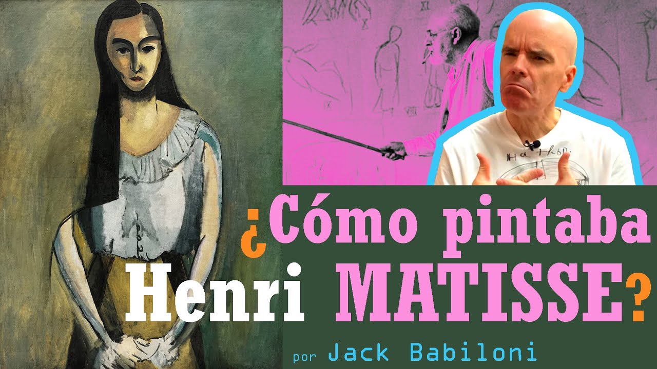 ¿Cómo pintaba Henri Matisse? | Jack Babiloni