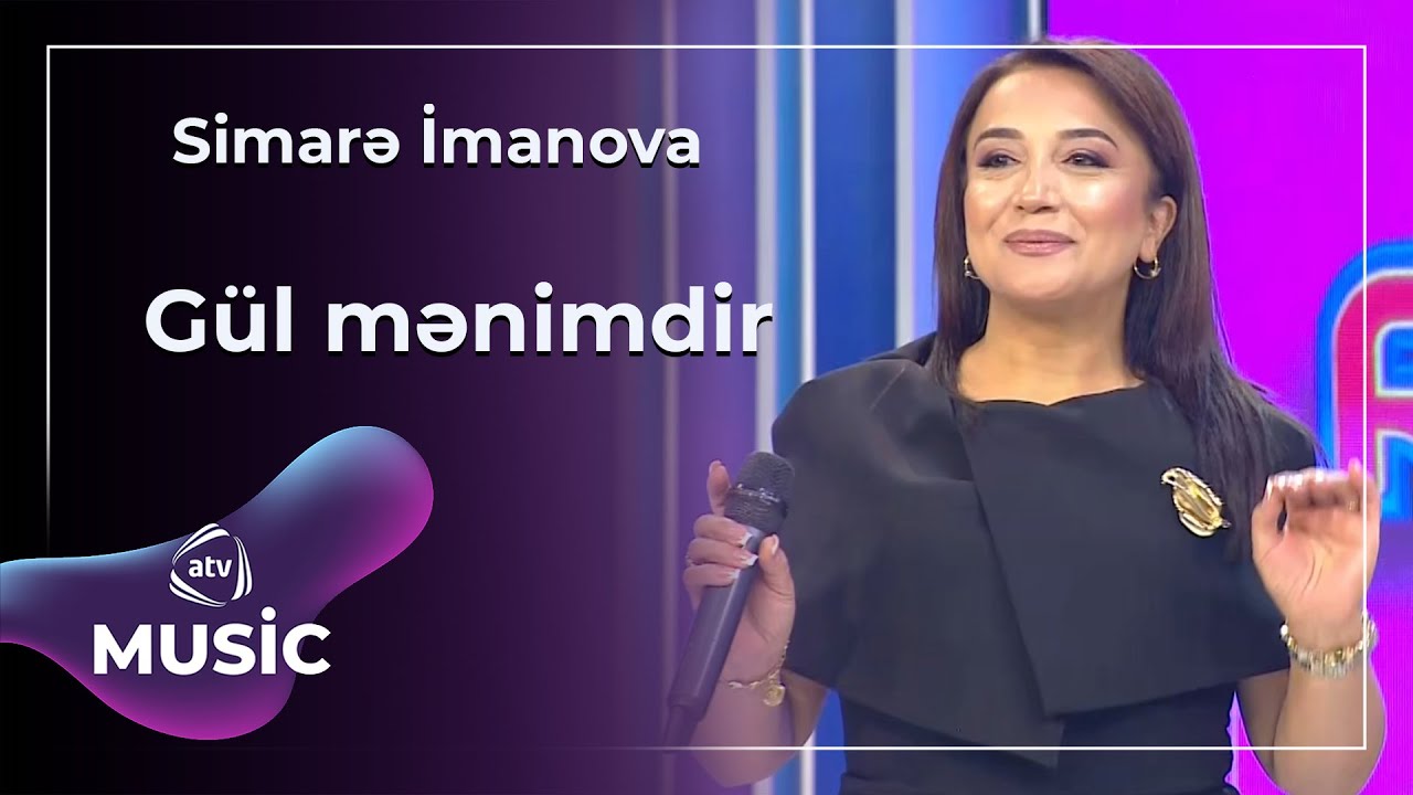 Simarə İmanova - G&uuml;l mənimdir
