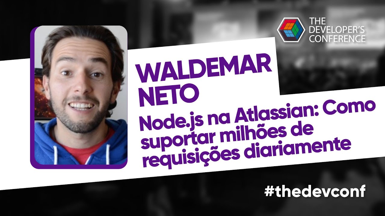Node.js na Atlassian: Como suportar milhões de requisições diariamente | Waldemar Neto | #thedevconf