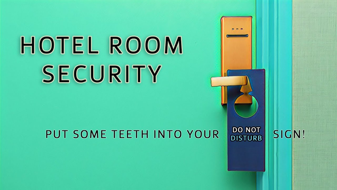Hotel Room Security... Putting Teeth into your Do Not Disturb Sign!