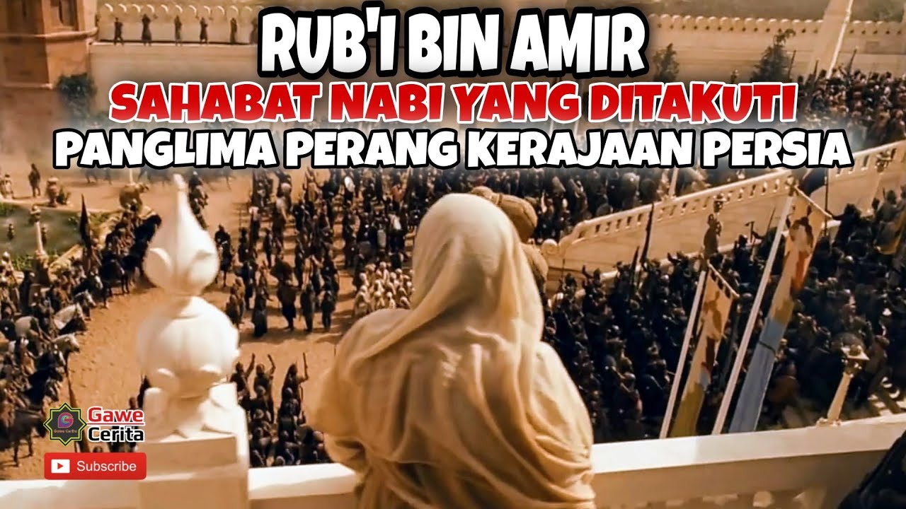 RUB'I BIN AMIR  SAHABAT NABI YANG DITAKUTI PANGLIMA PERANG PERSIA - PERANG ISLAM VS PERSIA