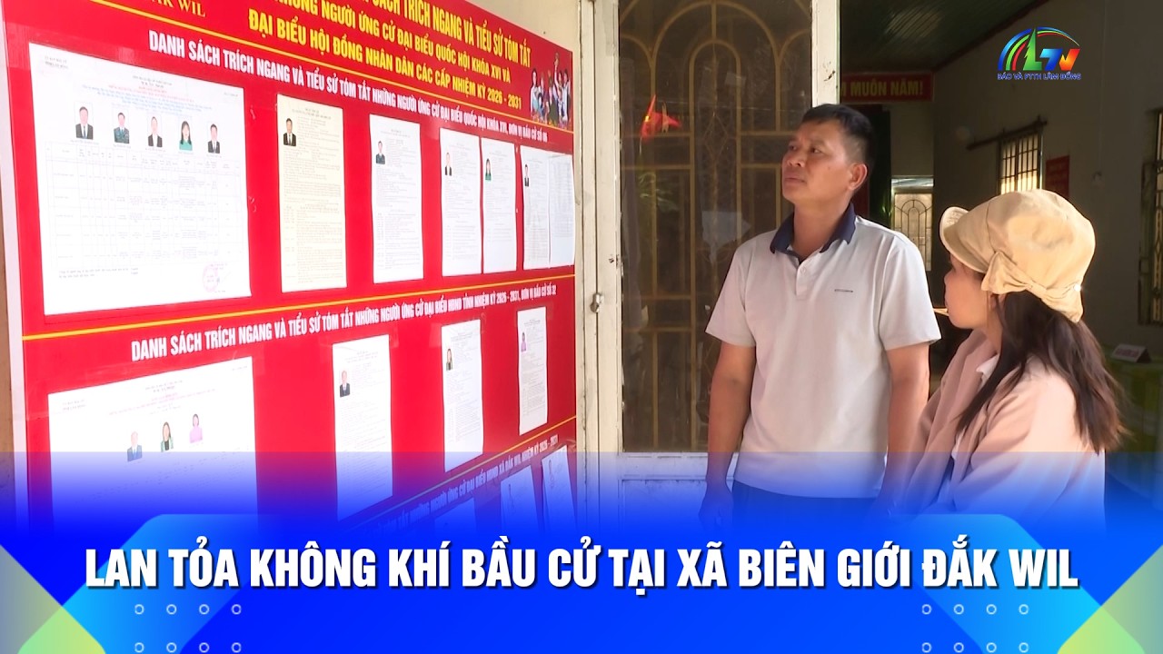 Lan tỏa không khí bầu cử tại xã biên giới Đắk Wil | Lâm Đồng 365
