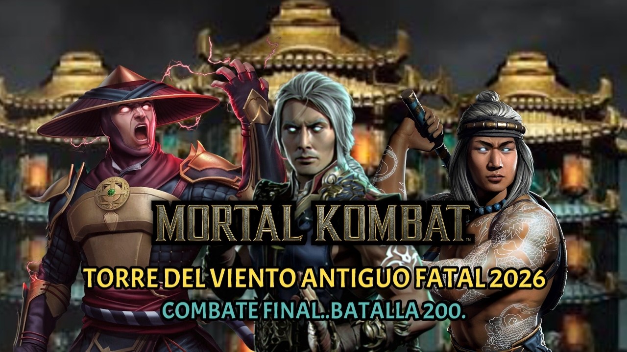 MORTAL KOMBAT MOBILE 7.1....TORRE VIENTO ANTIGUO FATAL 2026...COMBATE FINAL.. BATALLA 200.