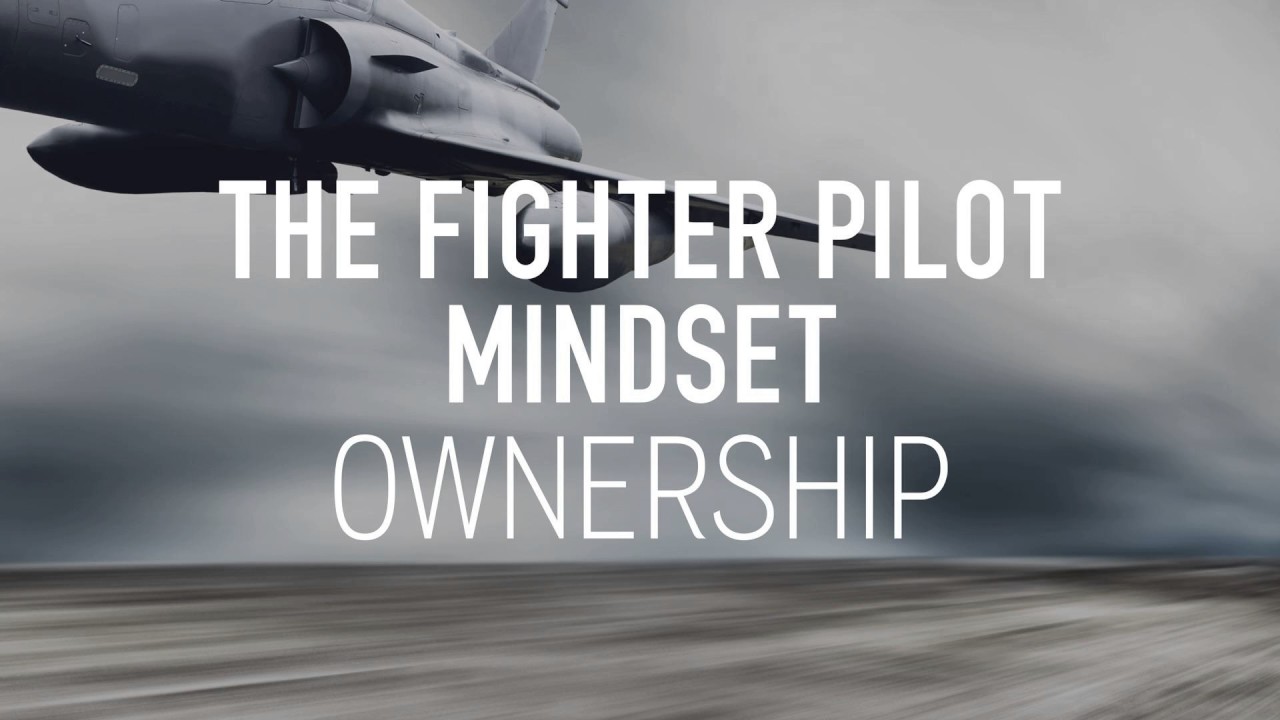 The Fighter Pilot Mindset - Extreme Ownership