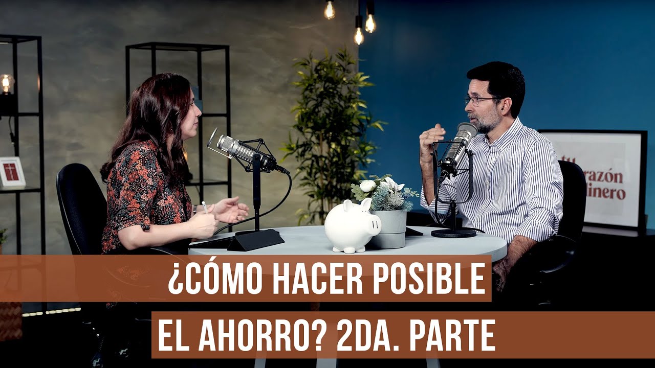 ¿Cómo hacer posible el ahorro? 2da. parte - Tu corazón & el dinero