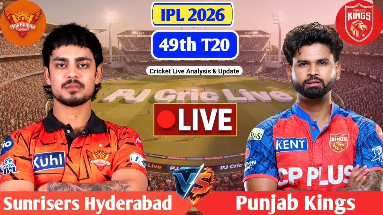 SRH Vs PBKS 49th T20 Live Match Score | Live Score Analysis & Commentary | IPL 2026 Cricket Match