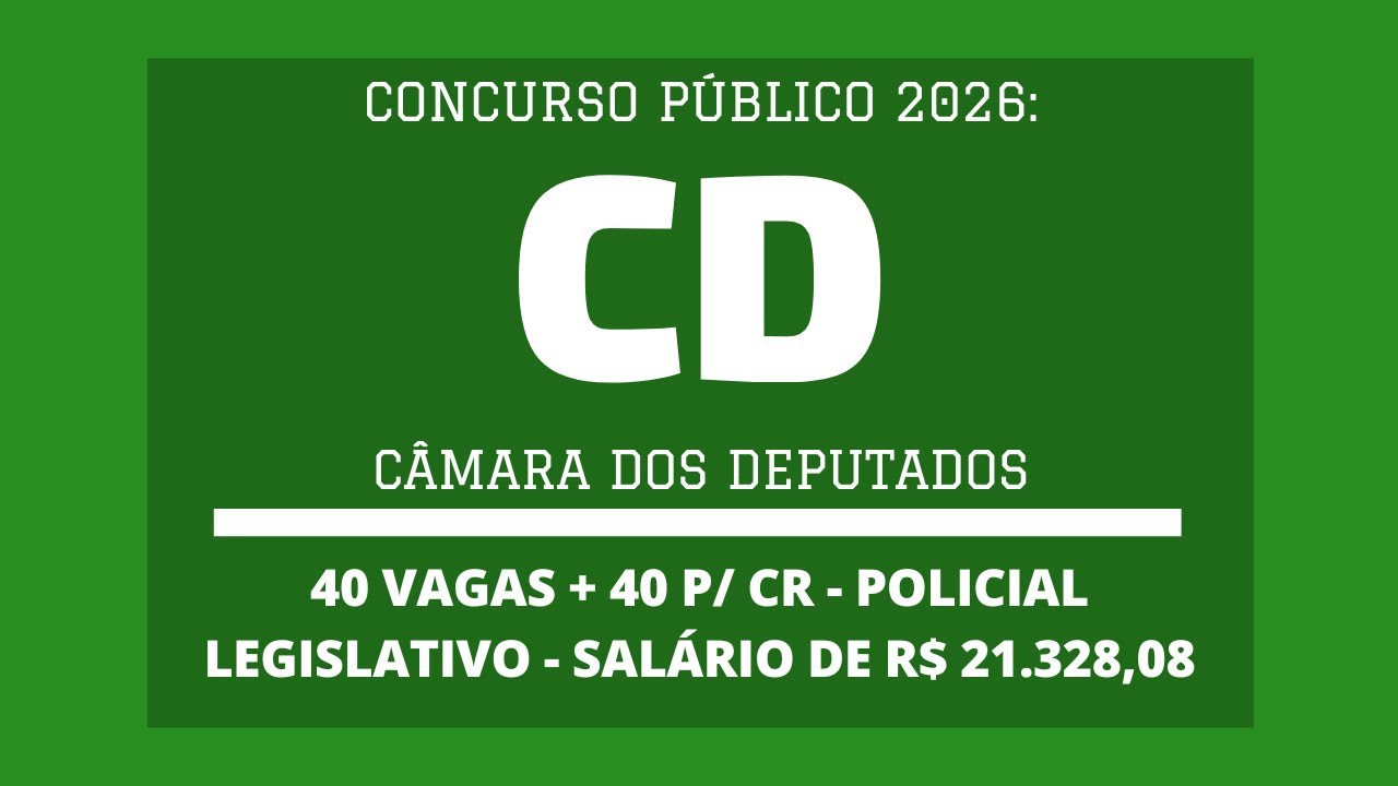 Aberto Concurso Policial Legislativo Federal da Câmara dos Deputados / 2026: são 40 vagas + 40 p/ CR