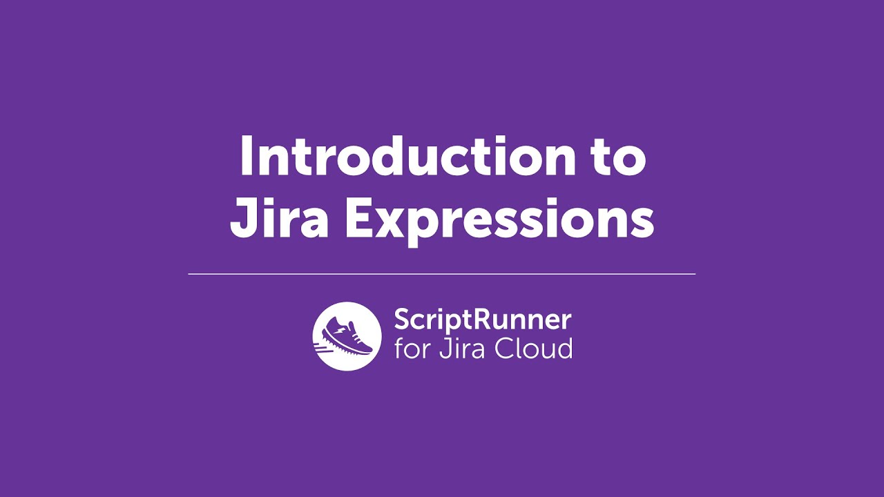 Introduction to Jira Expressions | ScriptRunner for Jira Cloud
