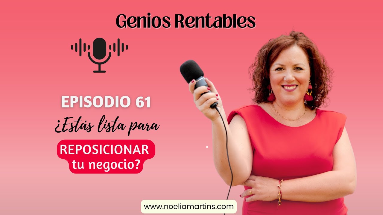 Ep 61. Como saber si debes REPOSICIONAR TU NEGOCIO para que sea más RENTABLE.