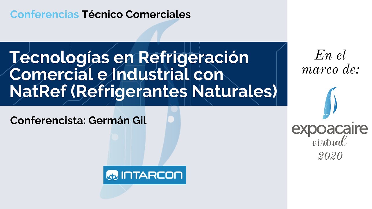 EXPOACAIRE 2020 - TECNOLOGÍAS EN REFRIGERACIÓN COMERCIAL E INDUSTRIAL CON NATREF, INTARCON