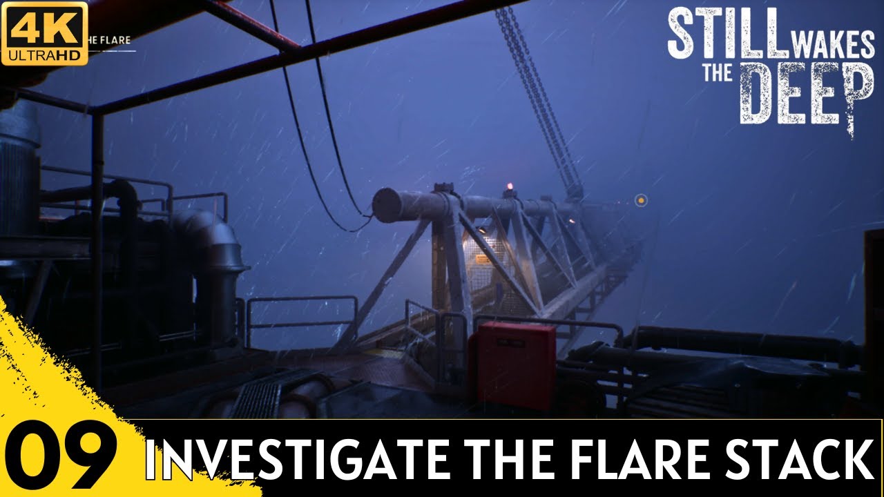STILL WAKES THE DEEP Gameplay Part 9 - Investigate The Flare Stack | Divert The Flare Gas
