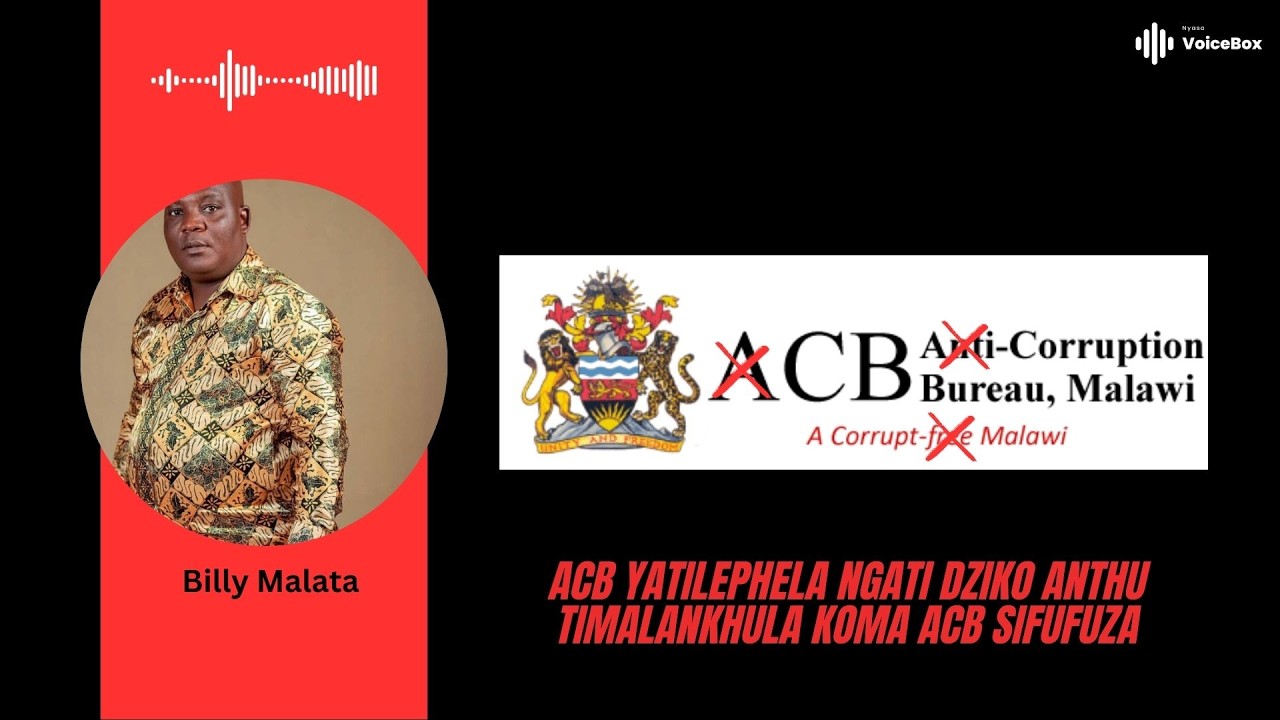 ACB Yatilephela Ngati Dziko Anthu Timalankhula Koma ACB Sifufuza - Billy Malata