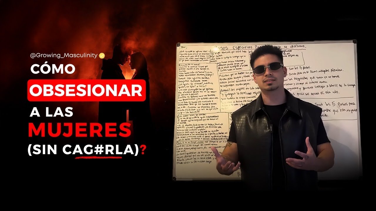 COMO HACER que ELLA se OBSESIONE Y NO CAGARLA en el PROCESO|GrowingMasculinity 