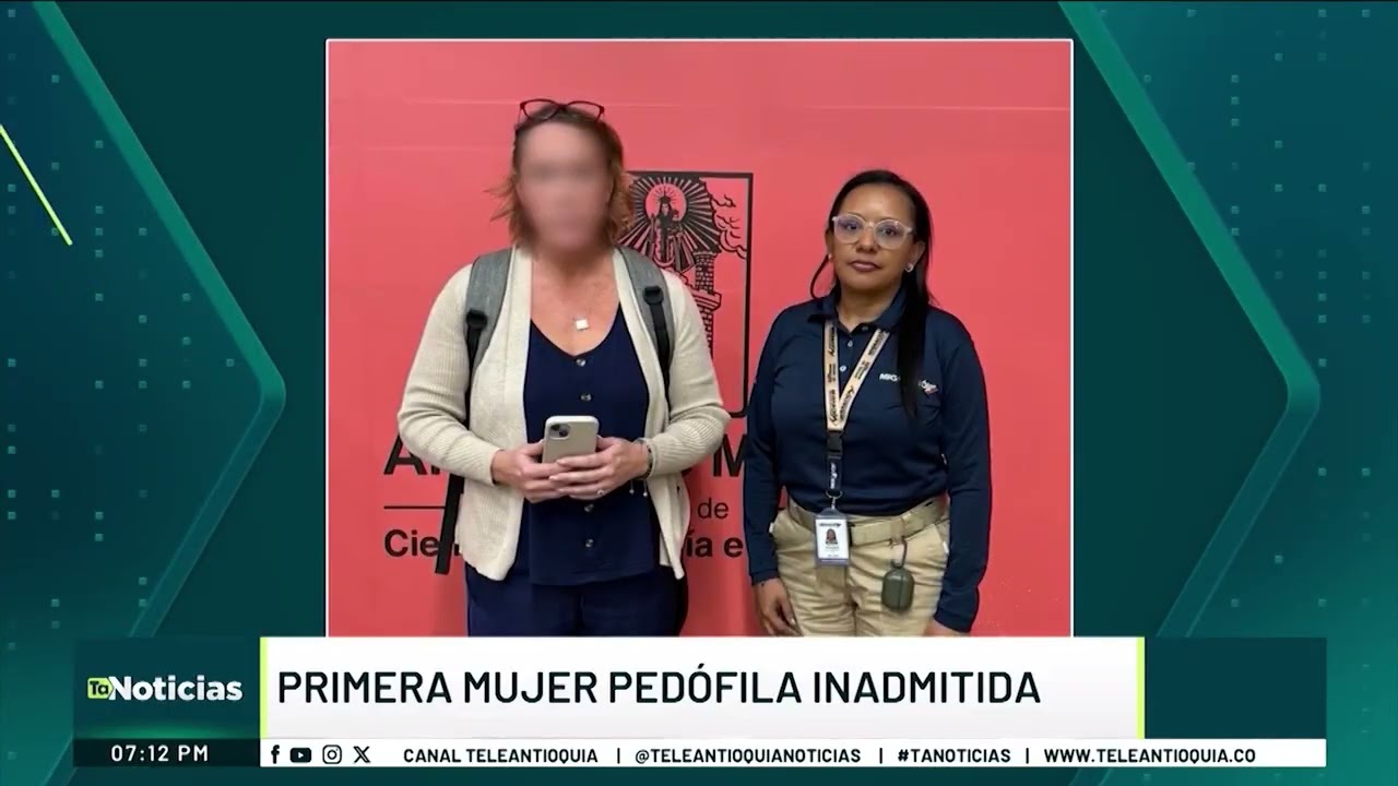 Primera extranjera inadmitida en Colombia por alerta de pedofilia - Teleantioquia Noticias