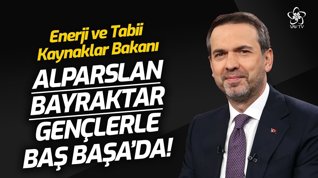 Enerji ve Tabii Kaynaklar Bakanı Alparslan Bayraktar Gen&ccedil;lerle Baş Başa'da! | VAV TV