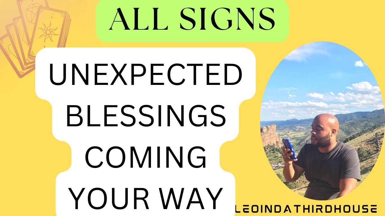 ALL SIGNS🚨🚨🚨UNEXPECTED BLESSINGS COMING YOUR WAY”🚨🚨🚨