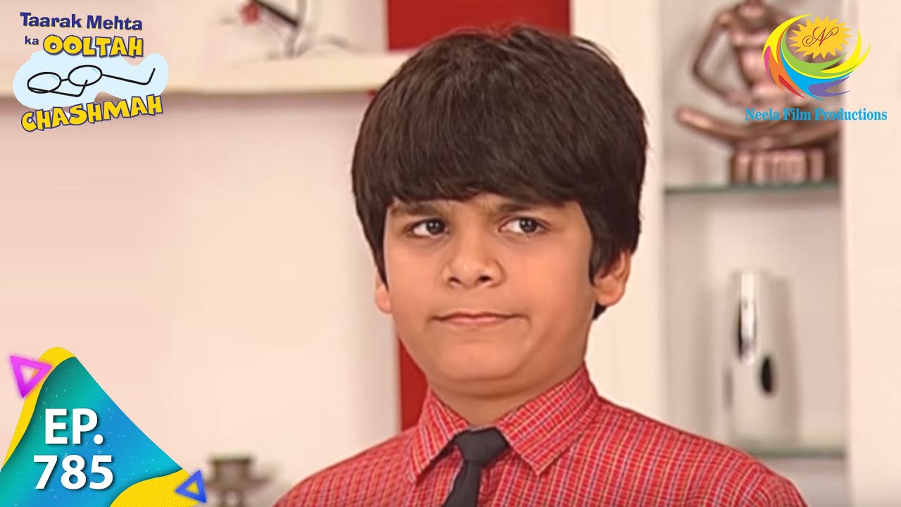 Taarak Mehta Ka Ooltah Chashmah - Episode 785 - Full Episode
