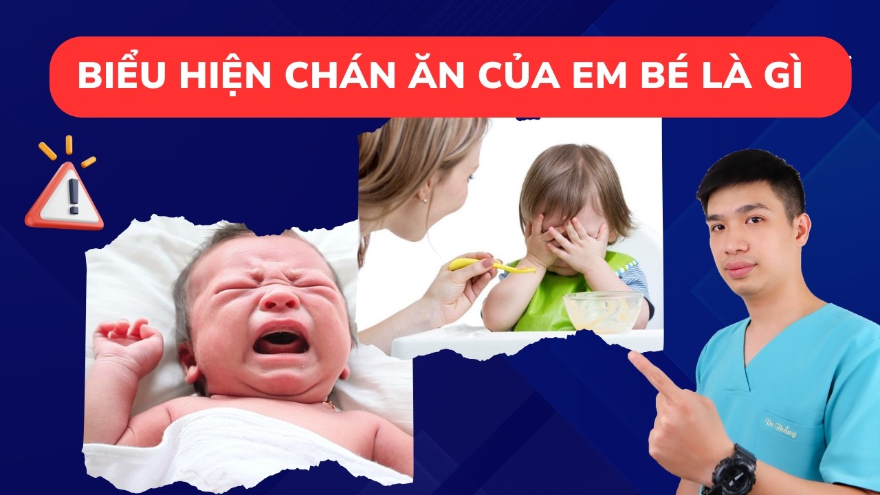 Biểu hiện chán ăn của em bé là gì | Dr Thắng