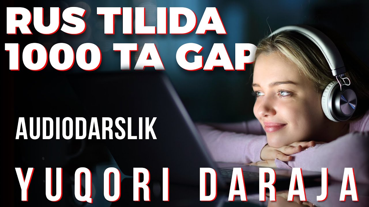 Rus tili. Gaplashishda eng ko`p ishlatiladigan 1000 ta gap! Yuqori daraja. 1 - dars. Audidarslik.