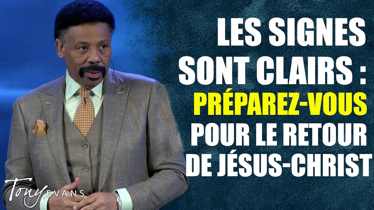 Les Signes sont clairs Préparez vous pour le retour de Jésus Christ