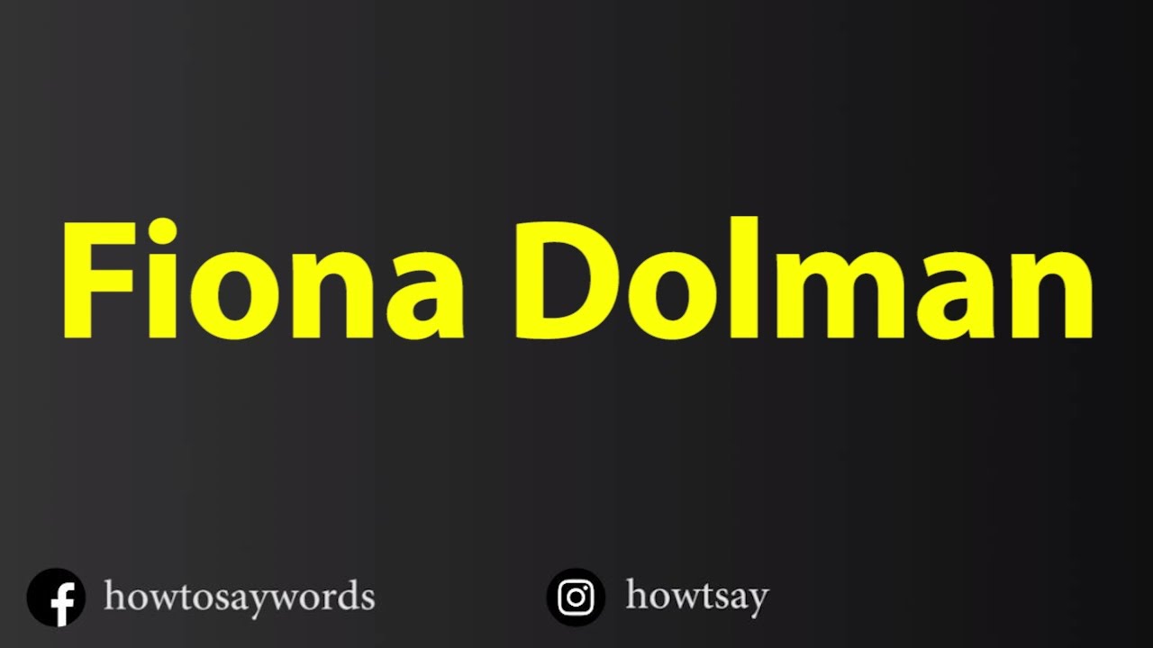 How To Pronounce Fiona Dolman