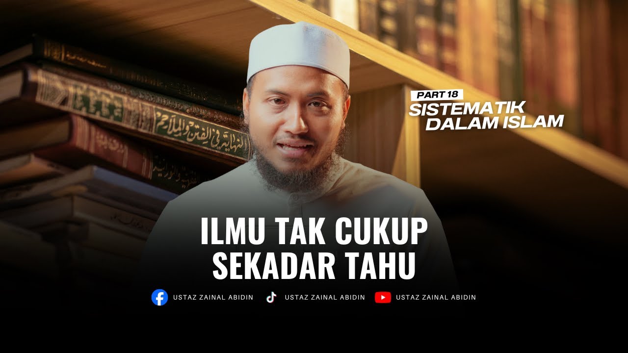 EP18 | Kenal Allah Dengan Ilmu, Akidah Bukan Perdebatan,  Iman Kena Faham | Sistematik Dalam Islam