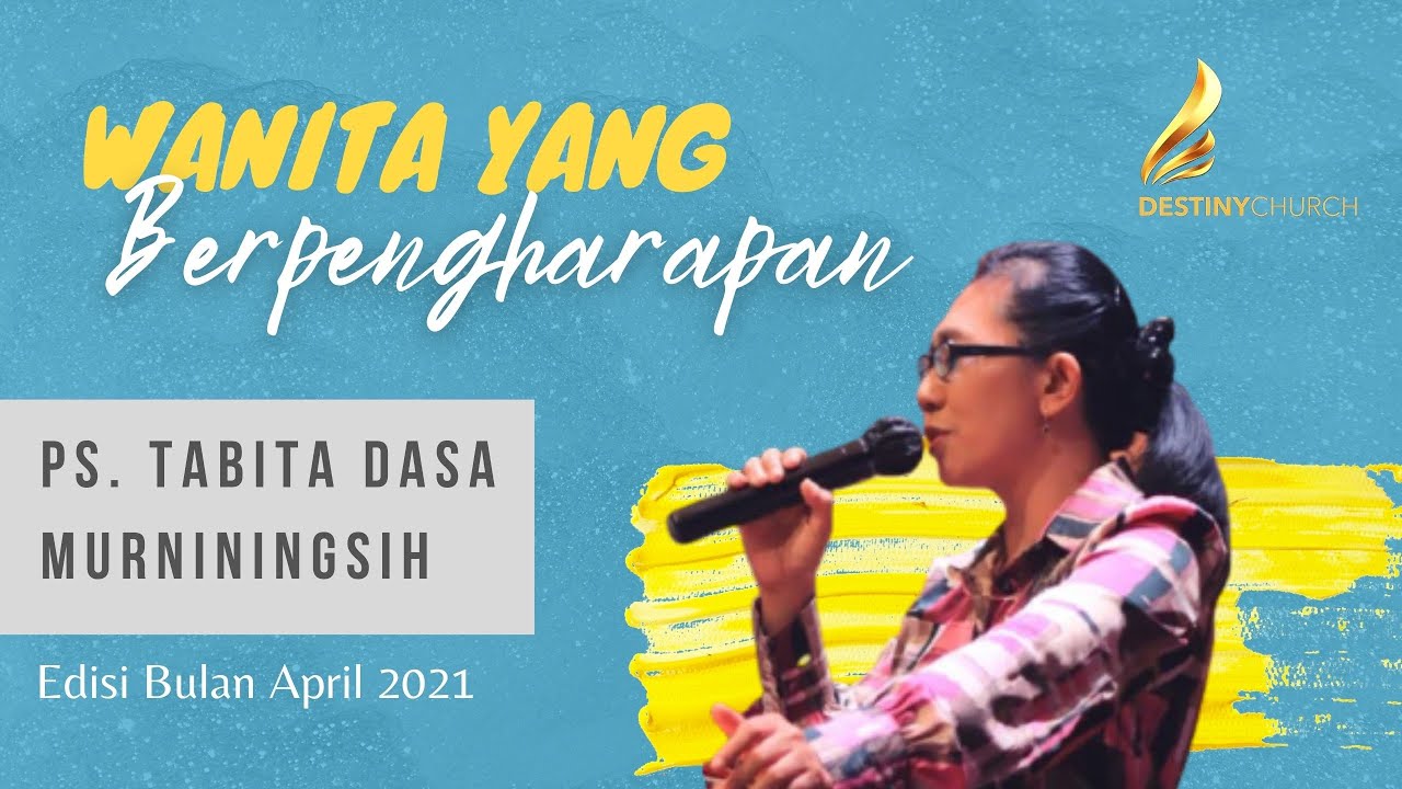 WANITA YANG BERPENGHARAPAN - Ps. Tabita Dasa M (Khotbah Ibadah Kaum Wanita) Edisi Bulan April 2021