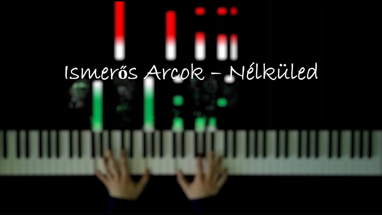 Ismerős Arcok - Nélküled (Piano cover)