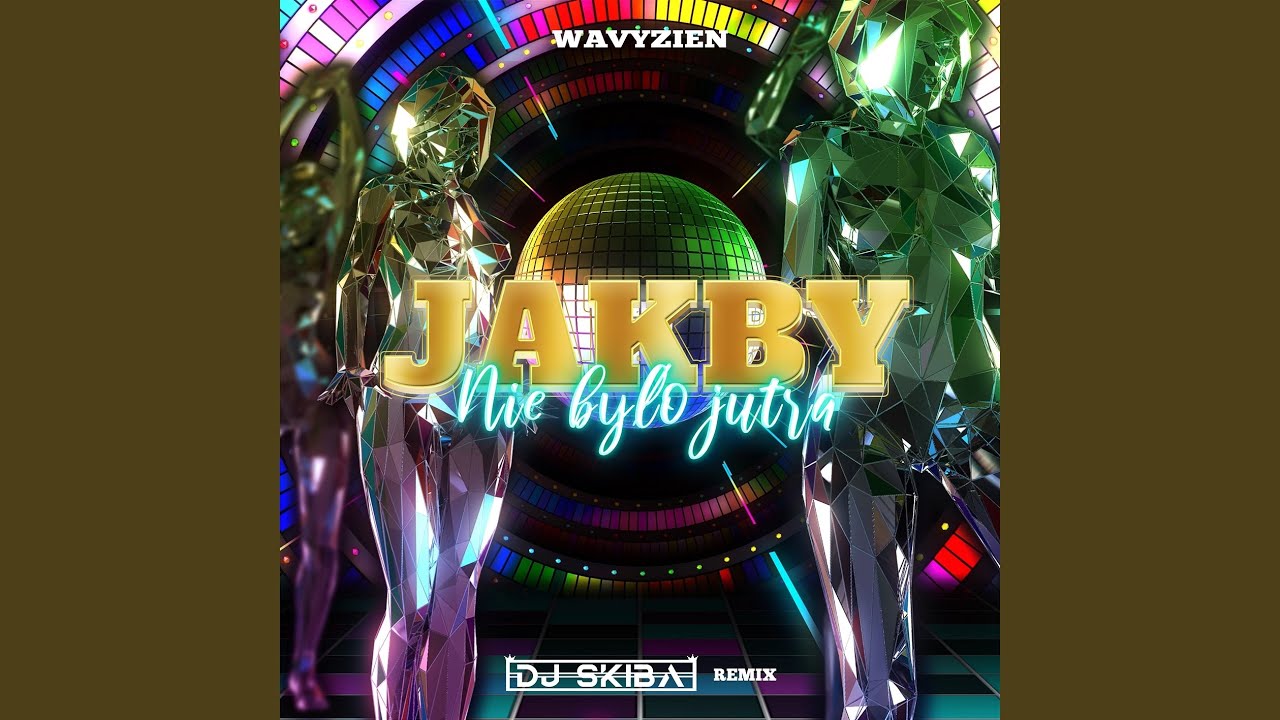 JAKBY NIE BYŁO JUTRA (Remix)