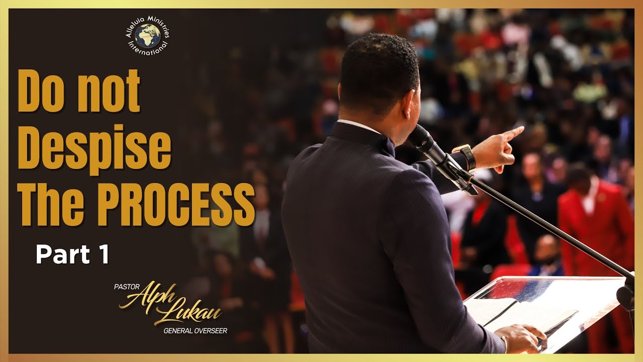 Do not Despise the Process [Part 1] - Pastor Alph Lukau