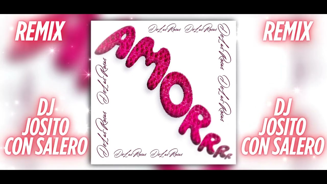 De Las Rosas - Amorrrr - Remix Dj Josito Con Salero