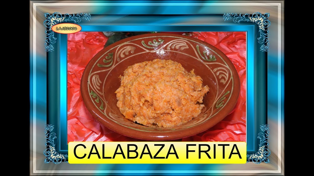 CALABAZA FRITA, RICA Y FACIL DE HACER