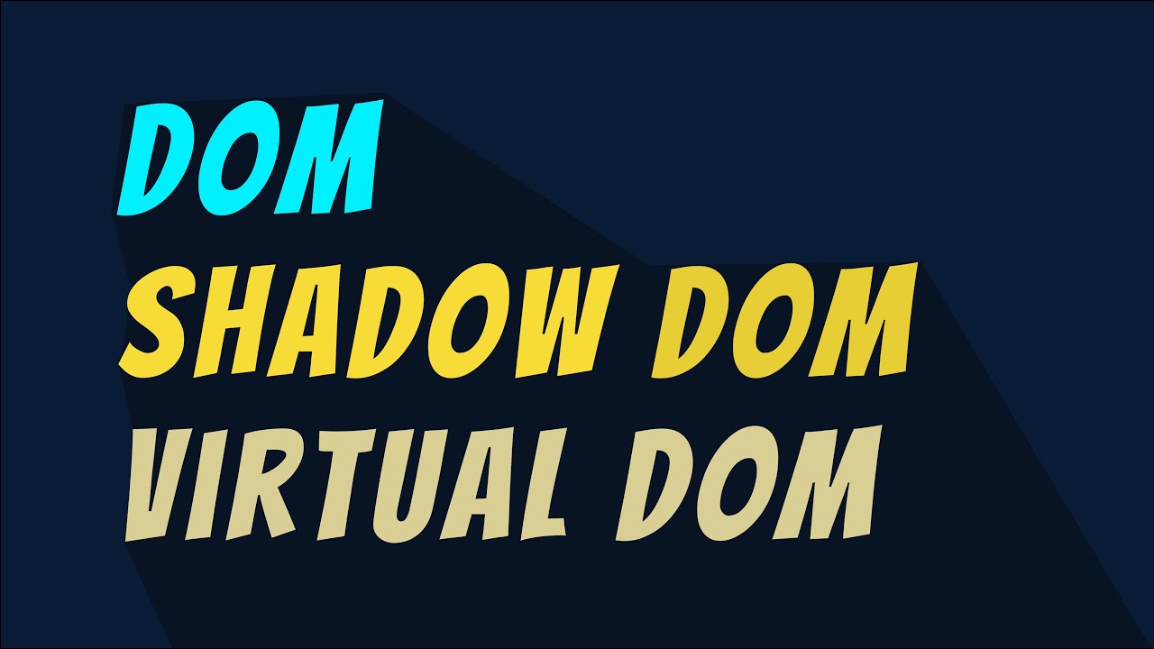 Что такое DOM, Shadow DOM и Virtual DOM?