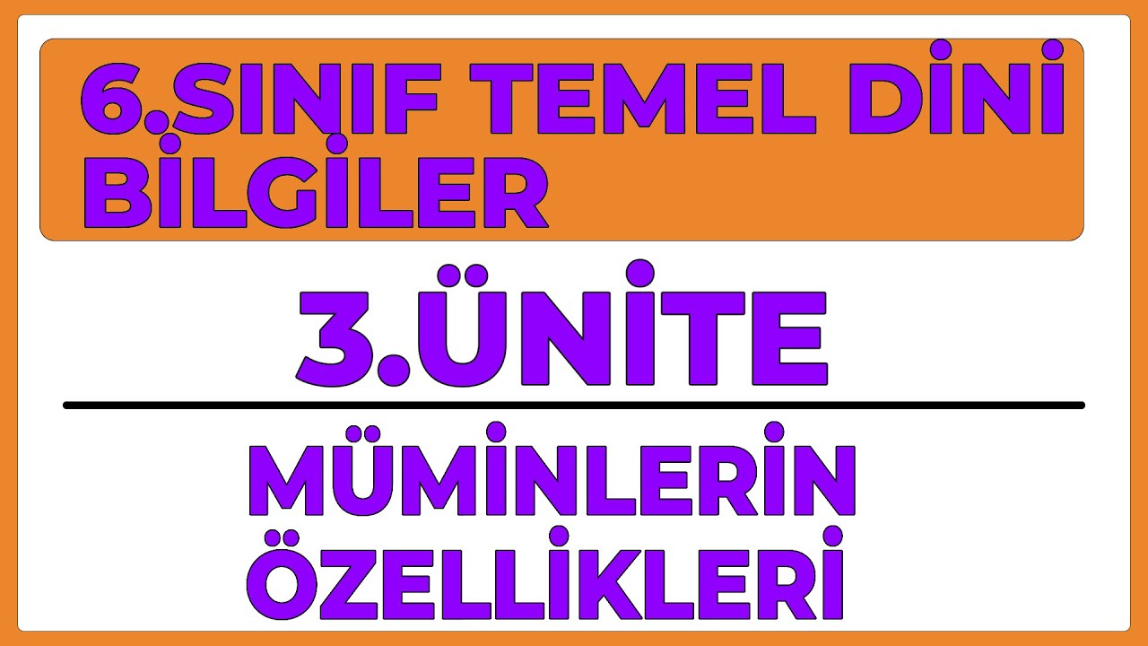 6.SINIF TEMEL DİNİ BİLGİLER | 3.ÜNİTE MÜMİNLERİN ÖZELLİKLERİ |