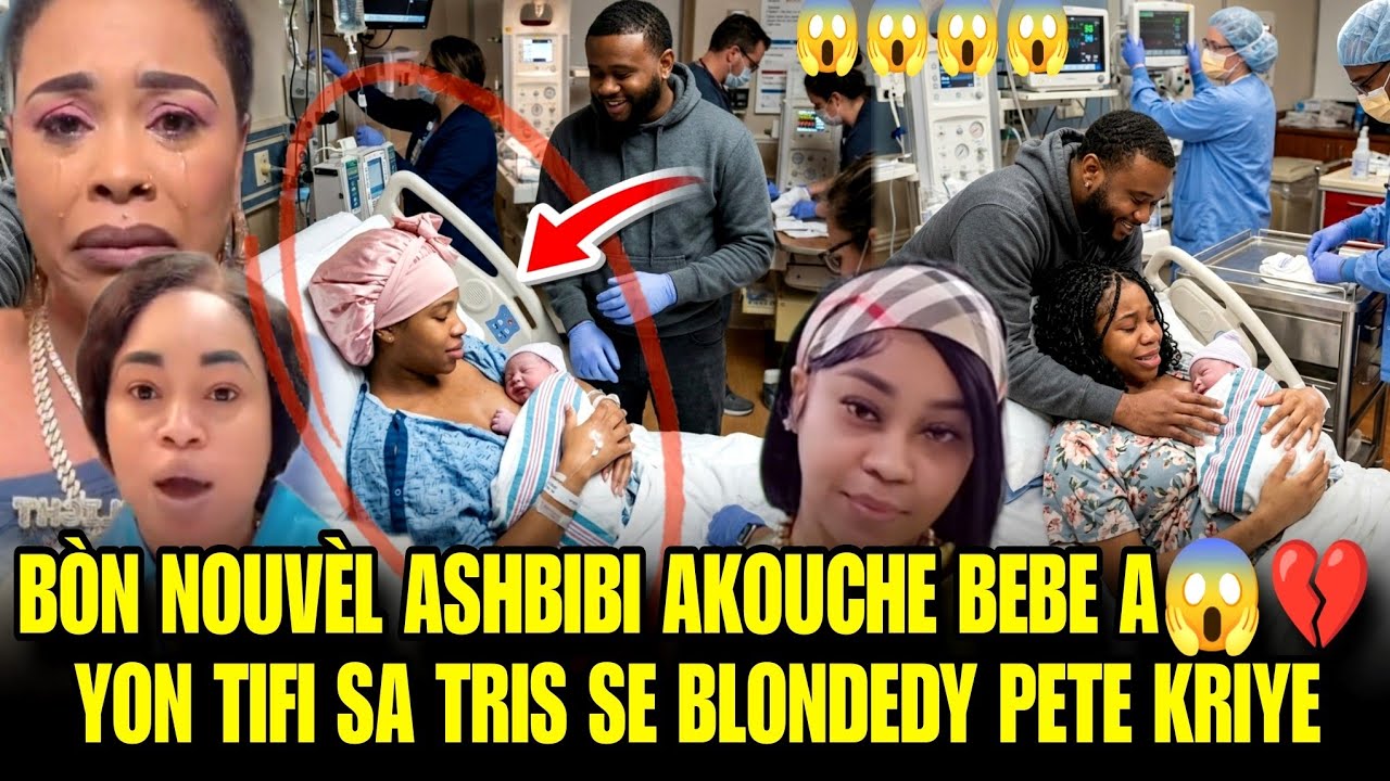BÒN NOUVÈL ASHBIBI AKOUCHE BEBE A 😱💔 SA TRIS SE YON TIFI BLONDEDY PETE KRIYE BYENBLAN FINI AVÈL 