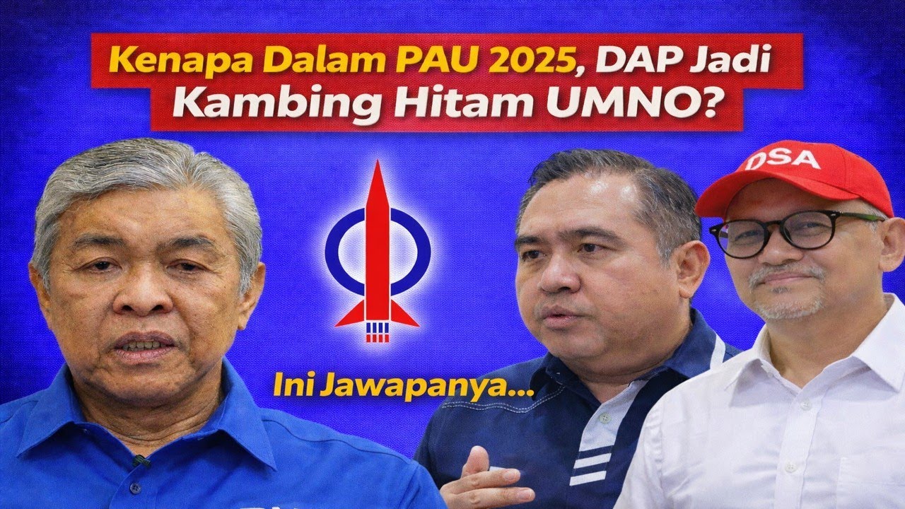 Kenapa Dalam PAU 2025, DAP Jadi Kambing Hitam UMNO? Ini jawapanya...
