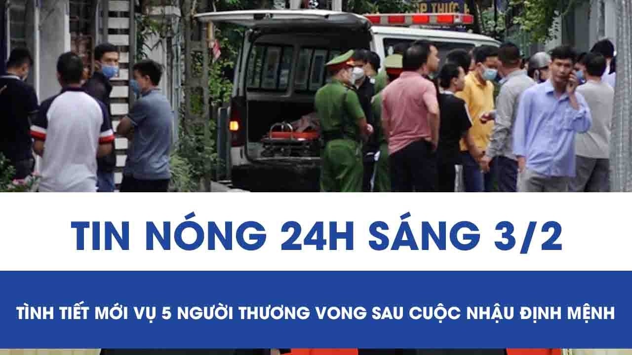 Sáng 3/2: Tình tiết mới vụ 5 người thương vong sau cuộc nhậu, manh mối bất ngờ từ 1 thứ chất lỏng