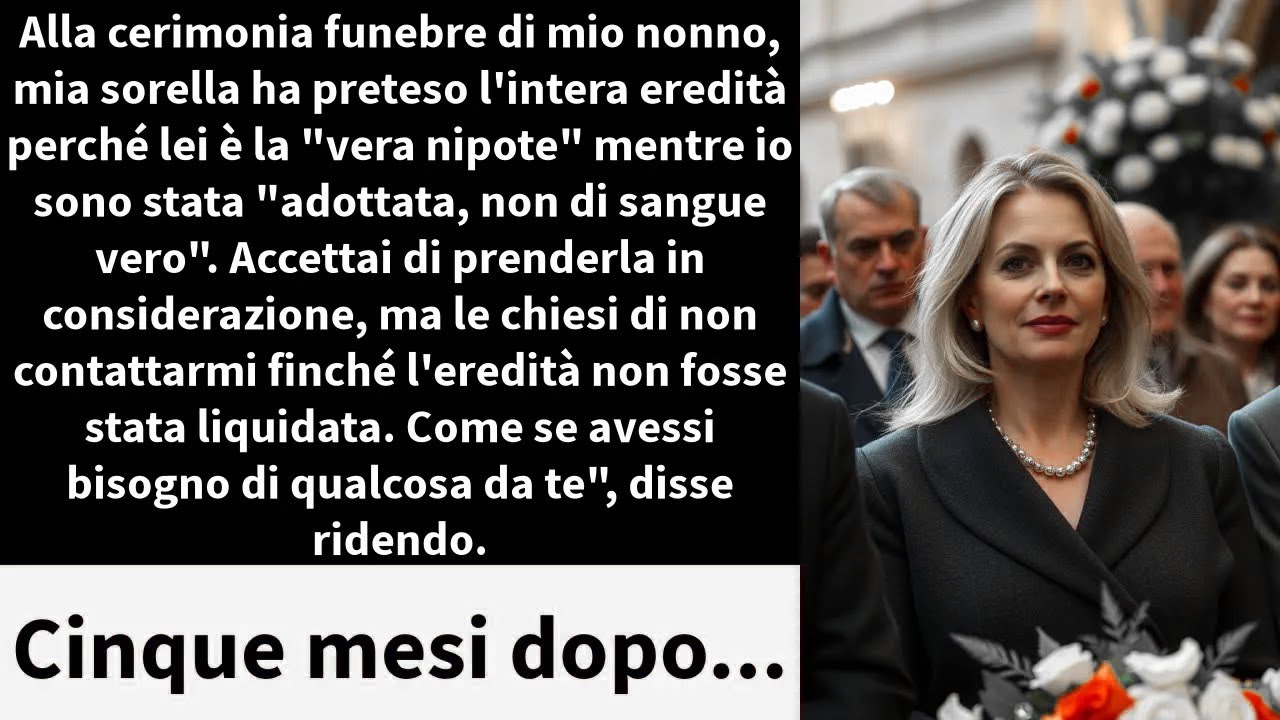 Alla cerimonia funebre di mio nonno, mia sorella ha preteso l'intera eredità perché lei è la