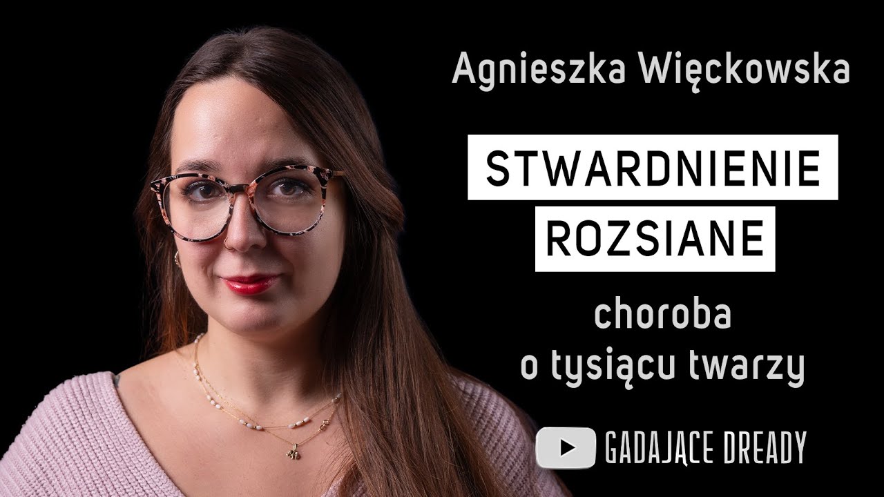 Stwardnienie Rozsiane - choroba, na kt&oacute;rą nie ma lekarstwa - Aga Więckowska | Gadające Dready #23