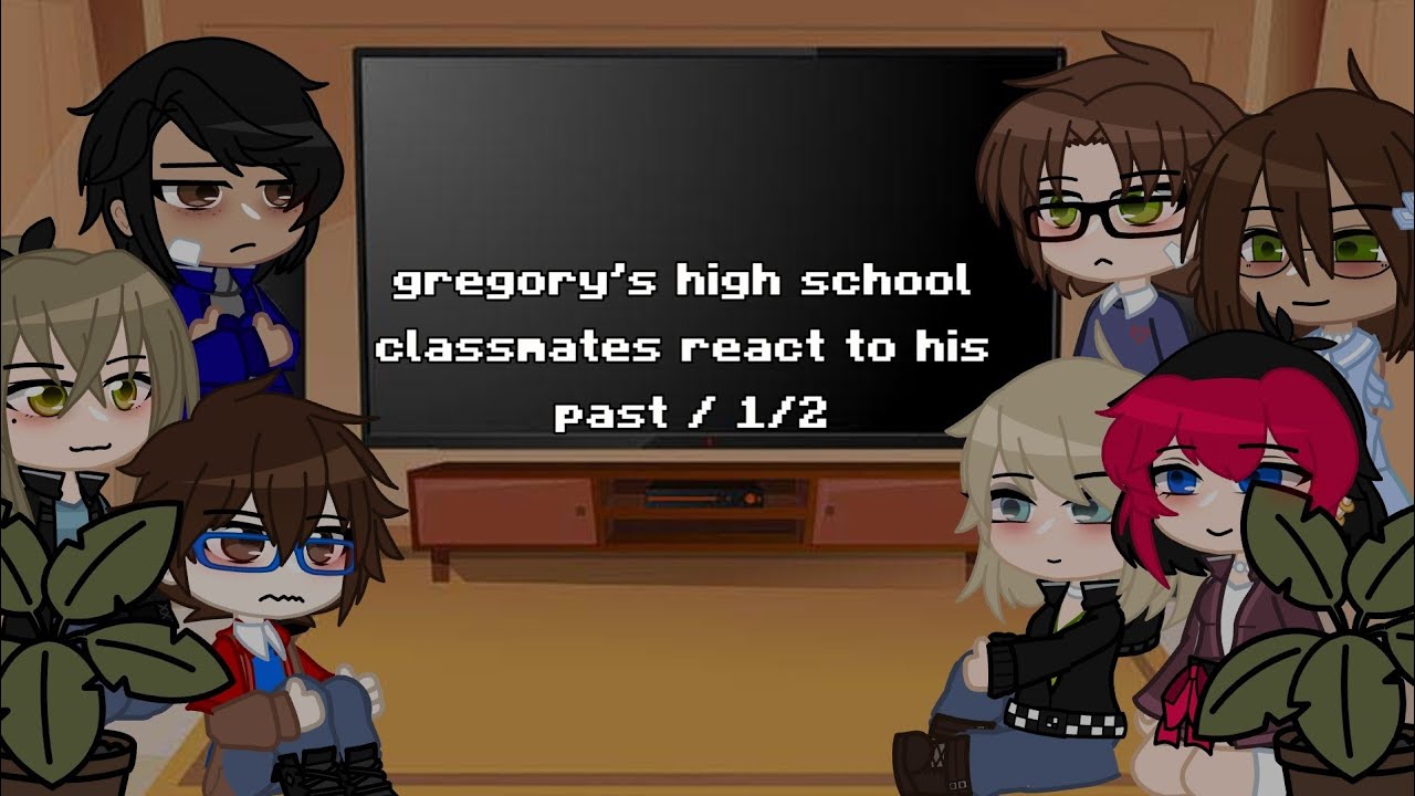 gregory's high school classmates react to his past / 1/2 / read desc for info