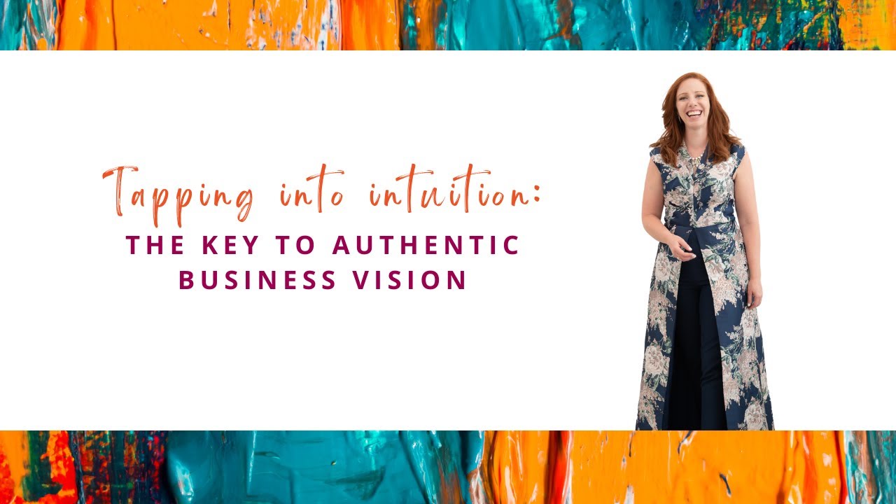 Tapping into Intuition: The Key to Authentic Business Vision