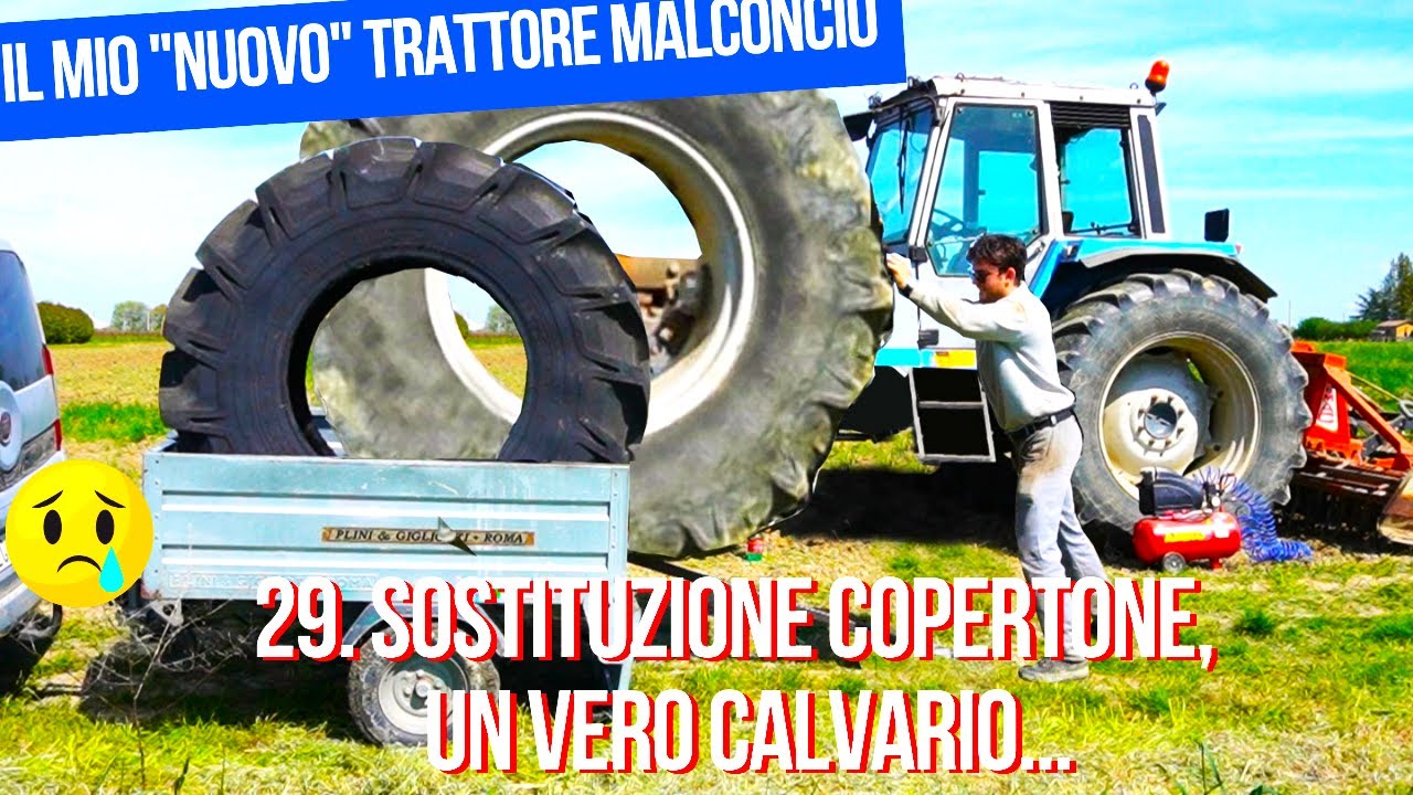 Pt.29)Sostituzione pneumatico trattore DISASTROSA. Errori e sfortuna: tanti soldi e tempo buttati.